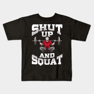 Shut Up And Squat No Excuses Funny Gym Lifting Kids T-Shirt